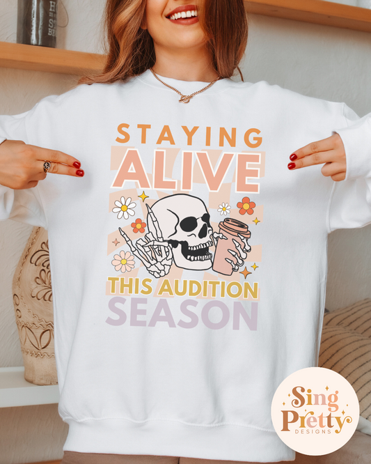 Staying Alive This Audition Season Sweatshirt