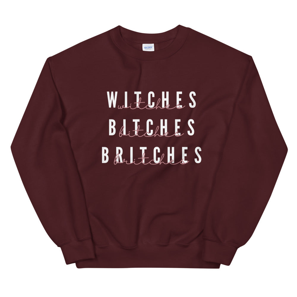 Witches Bitches Britches Unisex Sweatshirt
