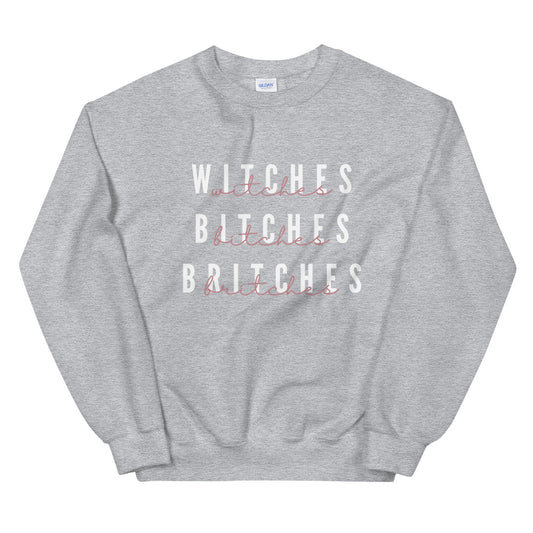 Witches Bitches Britches Unisex Sweatshirt