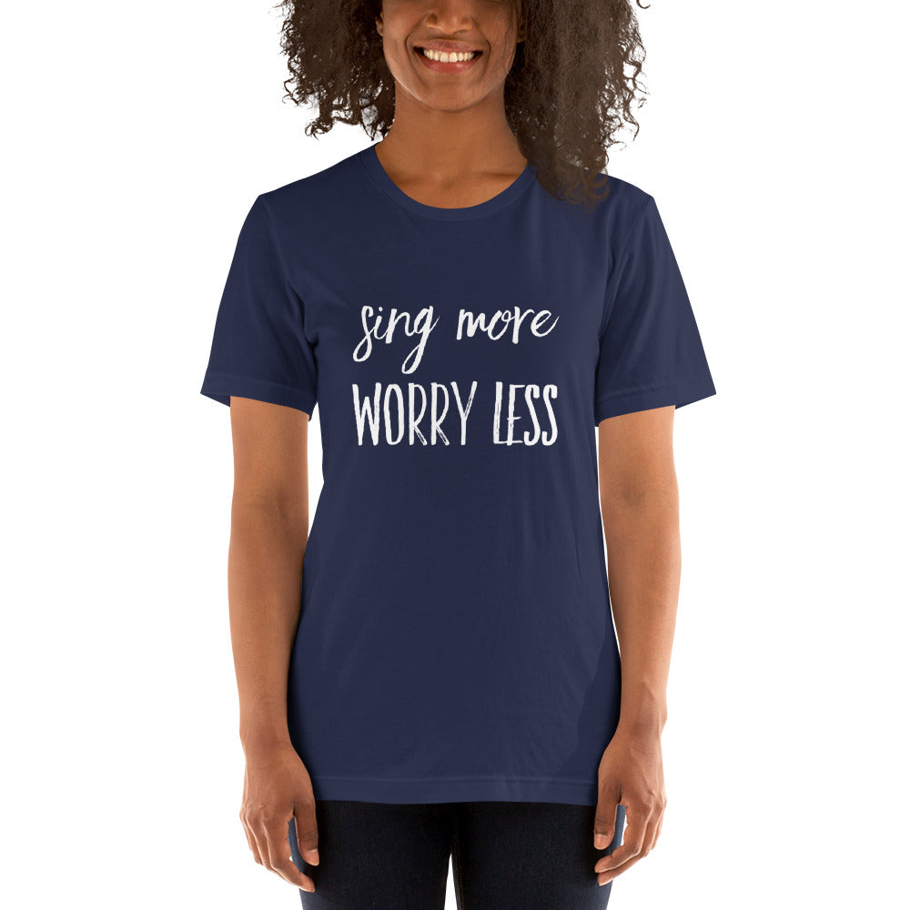 Sing More Worry Less Short-Sleeve Unisex T-Shirt