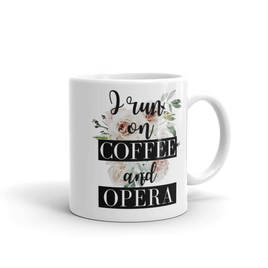 I Run on Coffee and Opera Mug